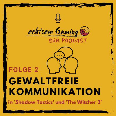 Gewaltfreie Kommunikation in 'Shadow Tactics' und 'The Witcher 3'