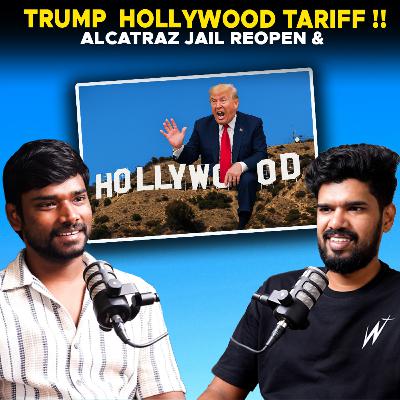Hollywood is shaken by Trump’s tariff !! 😲😲| ep: 479 | Tamil podcast | trump | alcatraz prison Hollywood is shaken by Trump’s tariff !! 😲😲| ep: 479 | Tamil podcast | trump | alcatraz prison