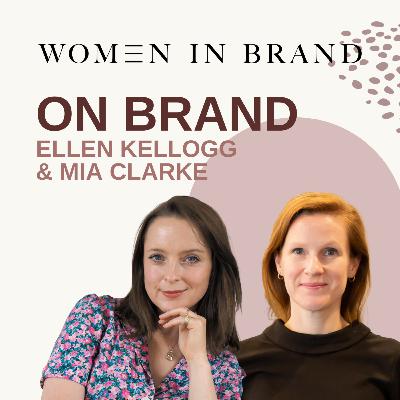 Transatlantic trends and building On Brand with Ellen Kellogg & Mia Clarke