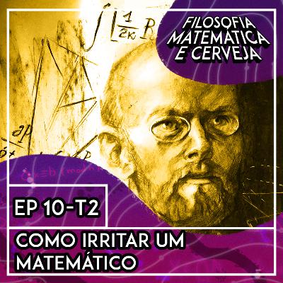 #10 - Como Irritar um Matemático #10 - Como Irritar um Matemático