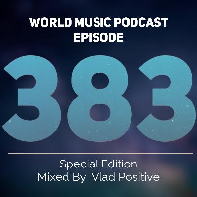 Vlad Positive – World Music Podcast 383