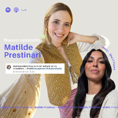 Ep. 24 Matilde Prestinari: Il segreto è l'autoironia Ep. 24 Matilde Prestinari: Il segreto è l'autoironia