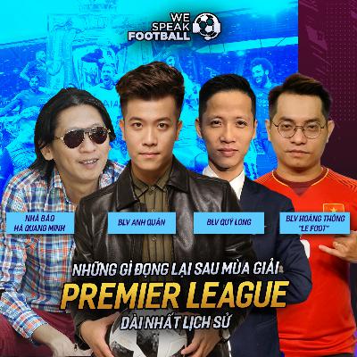 WE SPEAK FOOTBALL | NHỮNG GÌ ĐỌNG LẠI TỪ MÙA GIẢI NGOẠI HẠNG ANH DÀI NHẤT LỊCH SỬ WE SPEAK FOOTBALL | NHỮNG GÌ ĐỌNG LẠI TỪ MÙA GIẢI NGOẠI HẠNG ANH DÀI NHẤT LỊCH SỬ