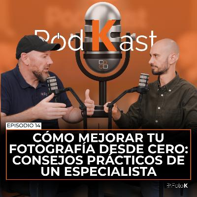Cómo mejorar tu fotografía desde cero: consejos prácticos de un especialista - Episodio 14