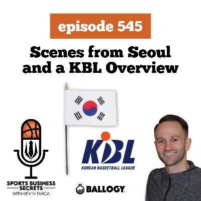Episode 545: Scenes From Seoul & The KBL Overview
