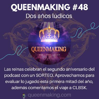 Queenmaking #48 - Dos años lúdicos