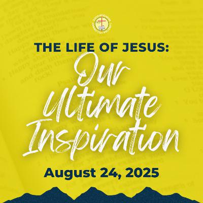 The Life Of Jesus: Our Ultimate Inspiration | Atty. Jury Immanuel Ison