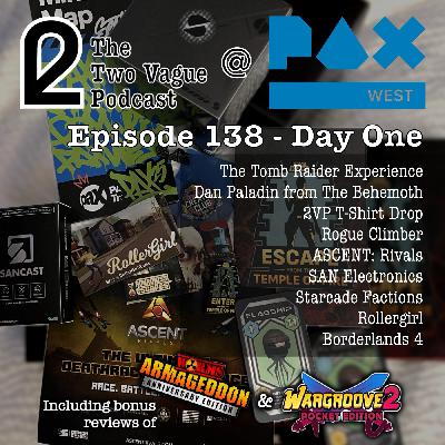 Episode 138 - Ben’s PAX West Adventures Day 1
