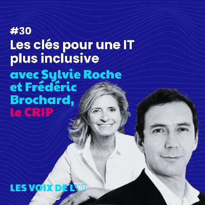 #30 - Les clés pour une IT plus inclusive, avec Sylvie Roche & Frédéric Brochard et le CRIP