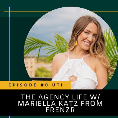 Episode 8 - The Agency Life w/ Mariella Katz from Frenzr Episode 8 - The Agency Life w/ Mariella Katz from Frenzr