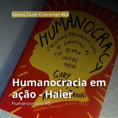 #64. Humanocracia em Ação - case Haier #64. Humanocracia em Ação - case Haier