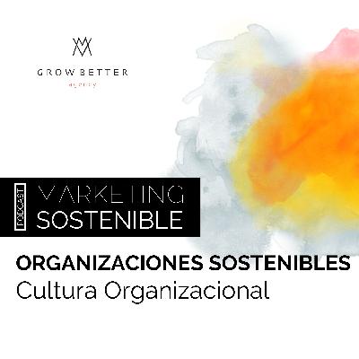 Organizaciones Sostenibles: Cultura Organizacional