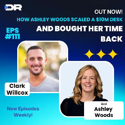 #111- How Ashley Woods Scaled a $10M Desk and Bought Her Time Back #111- How Ashley Woods Scaled a $10M Desk and Bought Her Time Back