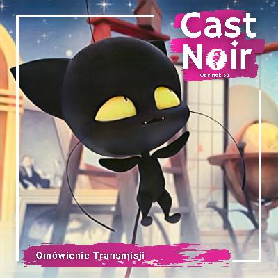 Omówienie Transmission, czyli pogadanki o Wyborze Kwamii cz.1 - [Cast Noir #52]