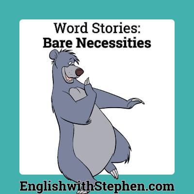 Word Stories: Bare Necessities Word Stories: Bare Necessities