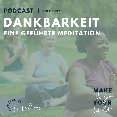 102 - Dankbarkeit - Eine geführte Meditation 102 - Dankbarkeit - Eine geführte Meditation