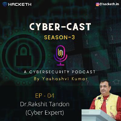 Rise in Cyber Crimes against Women, Cyber Hygiene and Safety | Dr.Rakshit Tandon | Cyber-Cast | S3 | EP-4 |