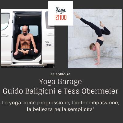 Guido Baligioni e Tess Obermeier di Yoga Garage - Lo yoga come progressione, l'autocompassione, la bellezza nella semplicità