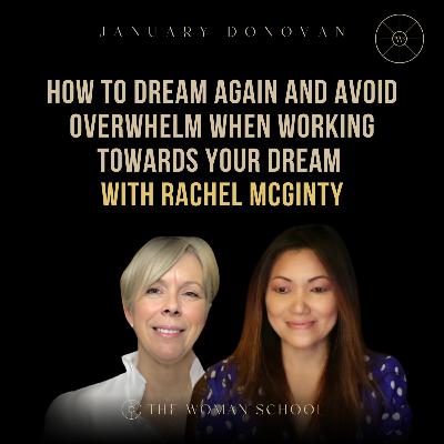 How To Dream Again and Avoid Overwhelm When Working Towards Your Dream