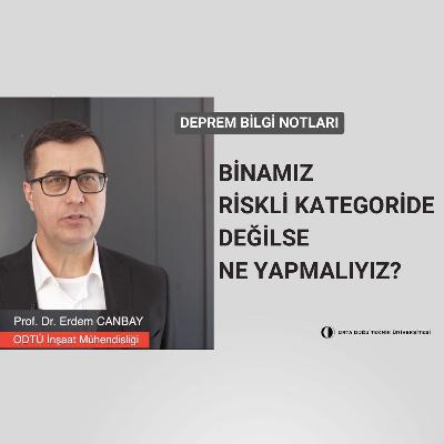 Deprem Bilgi Notları 2- Binamız Riskli Kategoride Değilse Ne Yapmalıyız?