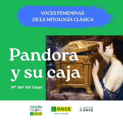 Voces femeninas de la mitología clásica: Pandora y su caja Voces femeninas de la mitología clásica: Pandora y su caja