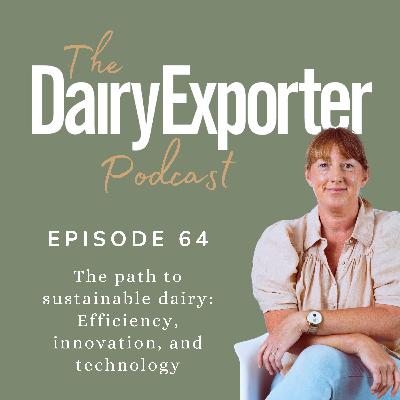 Episode 64 - The path to sustainable dairy: Efficiency, innovation, and technology