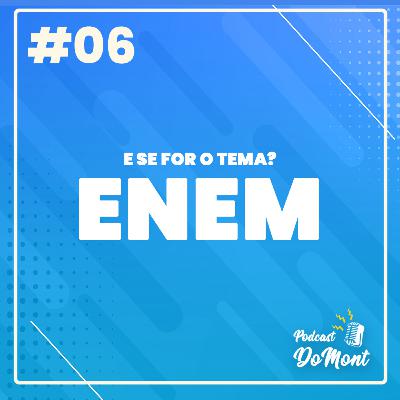 E se for o tema? ENEM | Comentando o tema de redação #06