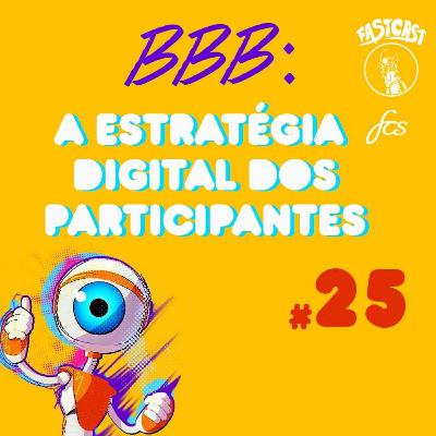 #025 - BBB: A Estratégia Digital dos Participantes