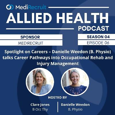 S4E6: Spotlight on Careers – Danielle Weedon (B. Physio) talks Career Pathways into Occupational Rehab and Injury Management