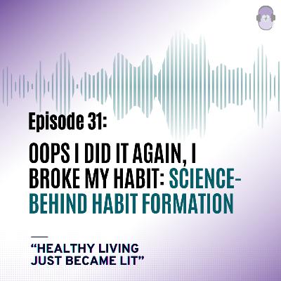 Oops I did it again, I broke my habit: Science-behind habit formation