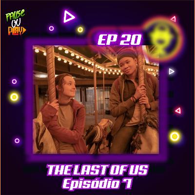 The Last of Us - Ep.07 - O Que Deixamos Para Trás!