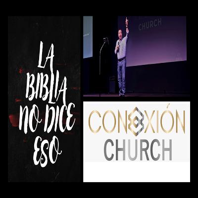 Conexion Church Tx - La Biblia No Dise Eso | Capitulo 1
