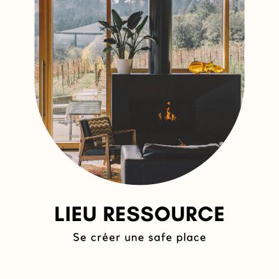 Visualisation lieu ressource : créer sa safe place