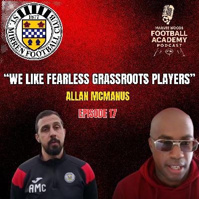St Mirren Academy Director - Allan McManus ("We like fearless grassroots players" - Episode 17 snippet")