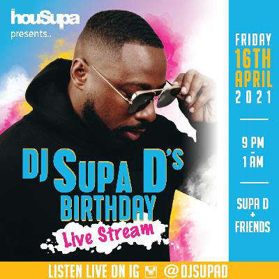 DJ SUPA D BDAY LIVE STREAM 2021