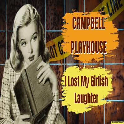 Campbell Playhouse - 05 - I Lost My Girlish Laughter Campbell Playhouse - 05 - I Lost My Girlish Laughter