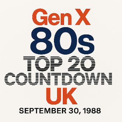 Gen X 80s Top 20 Countdown UK: Synth Seduction, Stadium Swagger & Farewell Fantasies – September 30, 1988