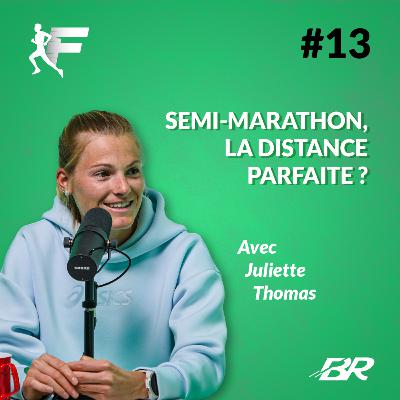 Le semi-marathon, la distance parfaite? (avec Juliette Thomas, vice-championne d'Europe)