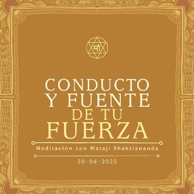 Conducto y Fuente de tu fuerza