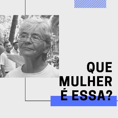 #6 Que Mulher é Essa? Dorothy Stang