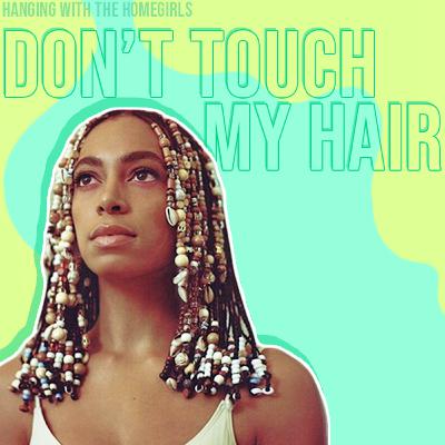 Don't Touch My Hair Don't Touch My Hair