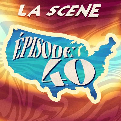 "La Scène" - Episode 40! (Les Etats-Unis)