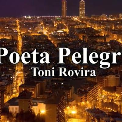 El Poeta Pelegrí. Toni Rovira #25 19-11-20 El Poeta Pelegrí. Toni Rovira #25 19-11-20