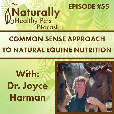 EP 55: A Common Sense Approach to Natural Equine Nutrition with Dr. Joyce Harman
