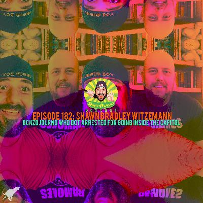 Gonzo Journo arrested for going inside Capitol, Shawn Bradley Witzemann | Bobby Pickles’ Podcast™️ Ep 182
