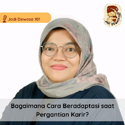 Bagaimana Cara Beradaptasi saat Pergantian Karir?