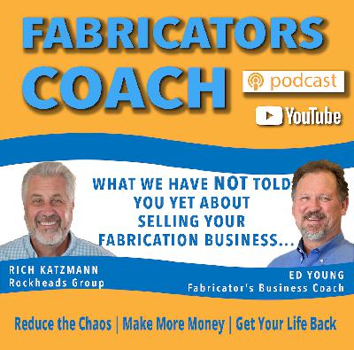 What We Have Not Told You Yet About Selling Your Fabrication Business… What We Have Not Told You Yet About Selling Your Fabrication Business…