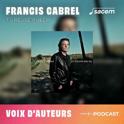 Francis Cabrel #2 : Te ressembler - Voix d'auteurs Francis Cabrel #2 : Te ressembler - Voix d'auteurs