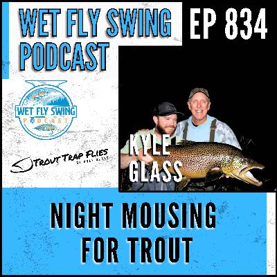 834 | Night Mousing for Trout with Kyle Glass - Trophy Trout, White River, Trout Trap Flies 834 | Night Mousing for Trout with Kyle Glass - Trophy Trout, White River, Trout Trap Flies