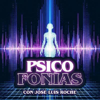11/ PSICOFONIAS - Con José Luis Roche